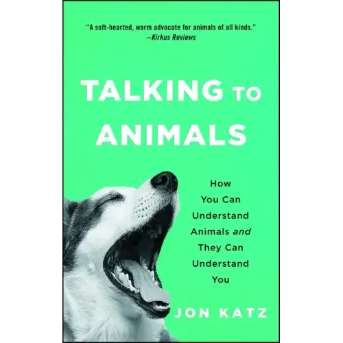 Talking to Animals: How You Can Understand Animals and They Can Understand You