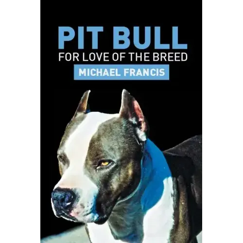 Pit Bull: For Love of the Breed
