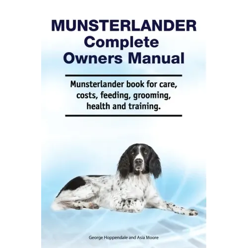 Munsterlander Complete Owners Manual. Munsterlander book for care, costs, feeding, grooming, health and training.