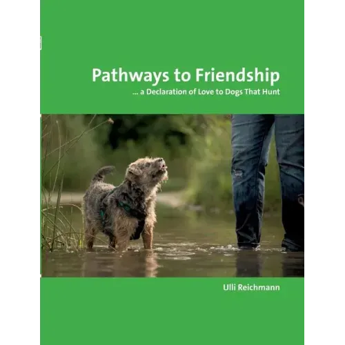 Pathways to Friendship: ... A Declaration of Love to Dogs That Hunt