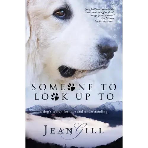 Someone To Look Up To: a dog's search for love and understanding