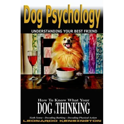 Dog Psychology: How to Know What Your Dog is Thinking, Understanding Your Best Friend