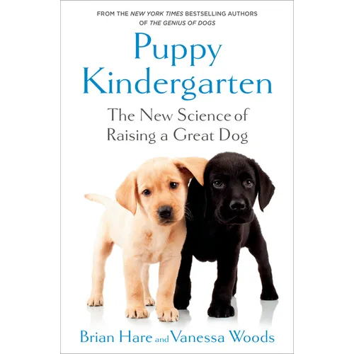 Puppy Kindergarten: The New Science of Raising a Great Dog