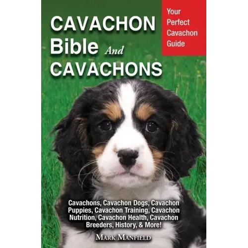 Cavachon Bible And Cavachons: Your Perfect Cavachon Guide Cavachons, Cavachon Dogs, Cavachon Puppies, Cavachon Training, Cavachon Nutrition, Cavacho