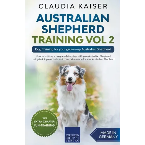 Australian Shepherd Training Vol 2: Dog Training for your grown-up Australian Shepherd
