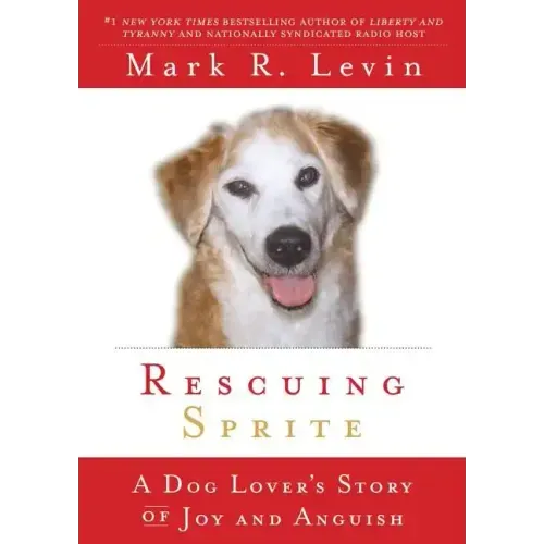 Rescuing Sprite: A Dog Lover's Story of Joy and Anguish