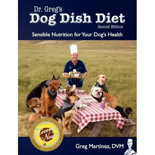 Dr. Greg's Dog Dish Diet: Sensible Nutrition for Your Dog's Health (Second Edition)