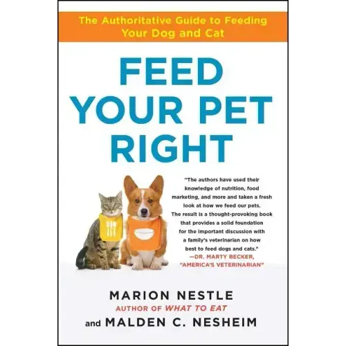 Feed Your Pet Right: The Authoritative Guide to Feeding Your Dog and Cat