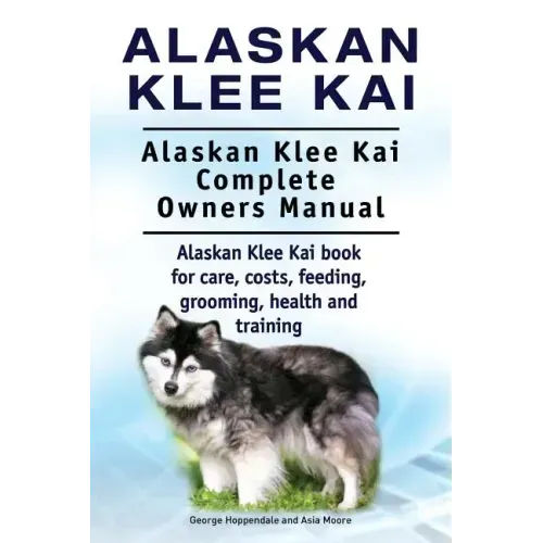 Alaskan Klee Kai. Alaskan Klee Kai Complete Owners Manual. Alaskan Klee Kai book for care, costs, feeding, grooming, health and training.