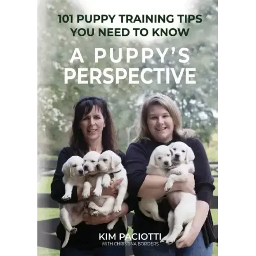 A Puppy's Perspective: 101 Puppy Training Tips You Need to Know