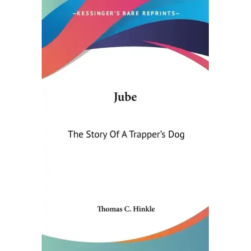 Jube: The Story Of A Trapper's Dog
