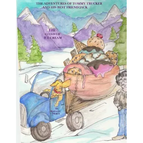 The Adventures of Tommy Trucker and his Best Friend Jack: The Load of Ice Cream