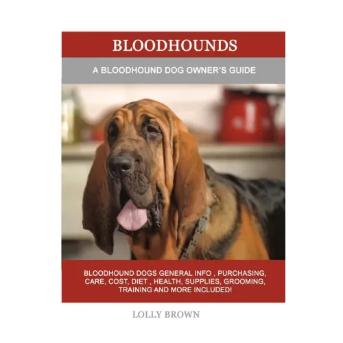 Bloodhounds: A Bloodhound Dog Owner's Guide