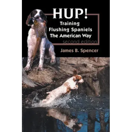 Hup!: Training Flushing Spaniels The American Way