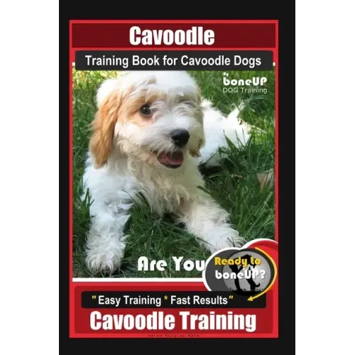 Cavoodle Training Book for Cavoodle Dogs By BoneUP DOG Training, Are You Ready to Bone Up? Easy Training * Fast Results, Cavoodle Training