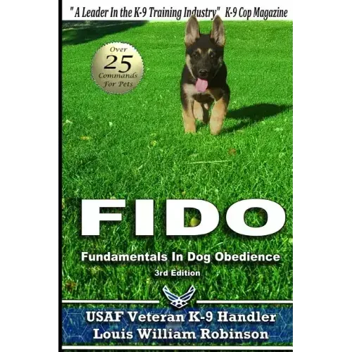 Fido Fundamentals in Dog Obedience: USAF K-9 Handler Training Guide for Pet Dogs