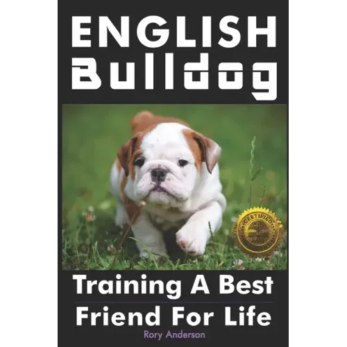 English Bulldog: Training a Best Friend for Life