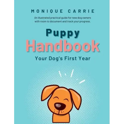 Puppy Handbook: Your Dog's First Year: Easy-to-read Dog Training Book