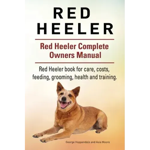 Red Heeler Dog. Red Heeler dog book for costs, care, feeding, grooming, training and health. Red Heeler dog Owners Manual.