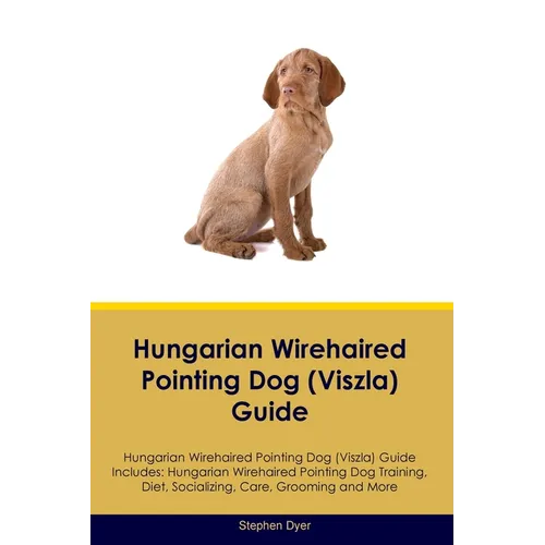 Hungarian Wirehaired Pointing Dog (Viszla) Guide Hungarian Wirehaired Pointing Dog (Viszla) Guide Includes: Hungarian Wirehaired Pointing Dog (Viszla)