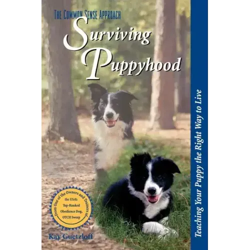 Surviving Puppyhood: Teaching Your Puppy the Right Way to Live