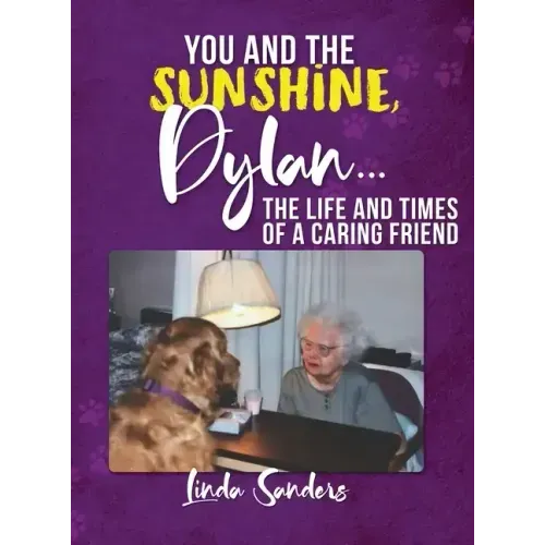 You and the Sunshine, Dylan...The Life and Times of a Caring Friend