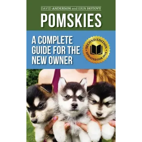 Pomskies: Training, Feeding, and Loving your New Pomsky Dog (Second Edition)