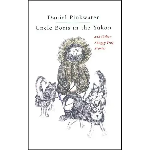 Uncle Boris in the Yukon and Other Shaggy Dog Stor
