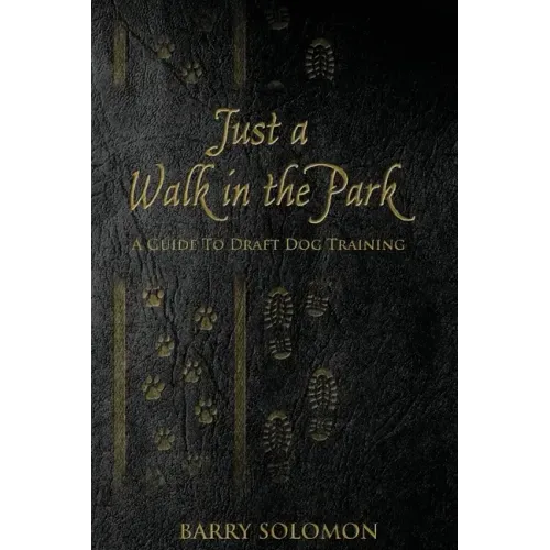 Just a Walk in the Park: A Guide to Draft Dog Training