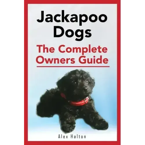 Jackapoo Dogs: The Complete Owner's Guide