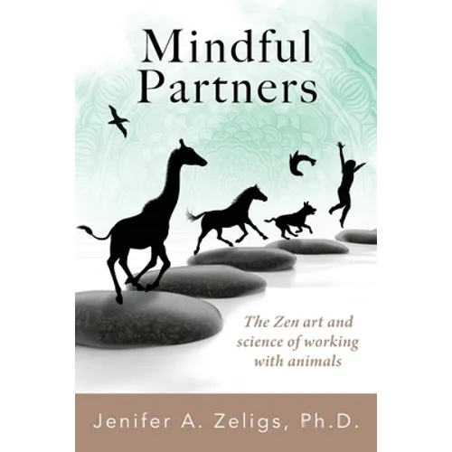 Mindful Partners: The Zen Art and Science of Working with Animals
