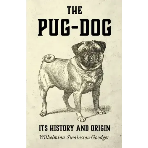 The Pug-Dog - Its History and Origin