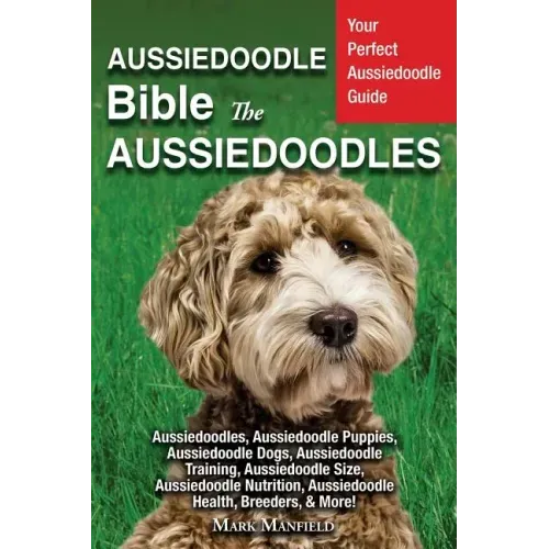 Aussiedoodle Bible And Aussiedoodles: Your Perfect Aussiedoodle Guide Aussiedoodles, Aussiedoodle Puppies, Aussiedoodle Dogs, Aussiedoodle Training, A