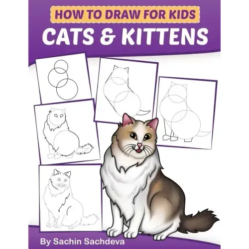 How to Draw for Kids: Cats & Kittens: An Easy Step-by-Step guide book (Ages 4-8)