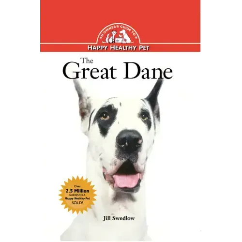 The Great Dane: An Owner's Guide to a Happy Healthy Pet