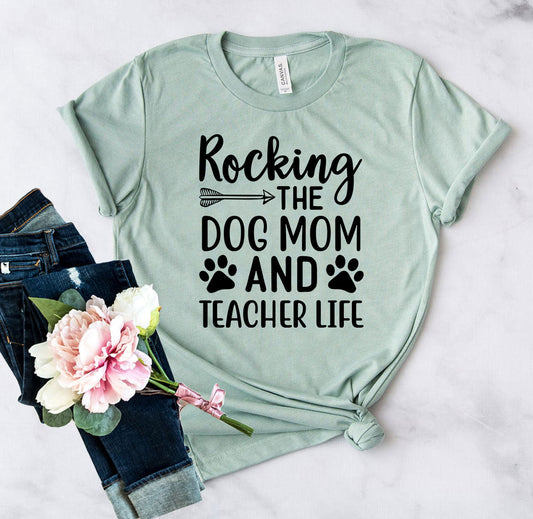 Rocking The Dog Mom And Teacher Life T-Shirt