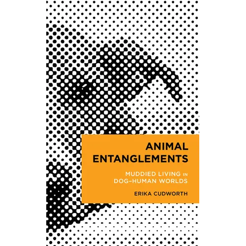 Animal Entanglements: Muddied Living in Dog-Human Worlds