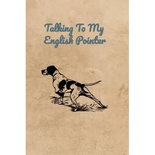 Talking To My English Pointer