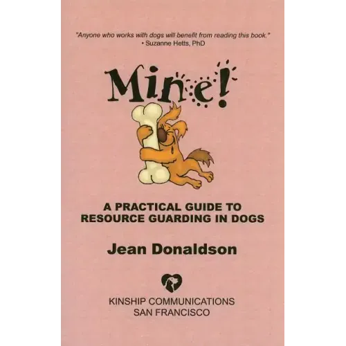 Mine!: A Practical Guide to Resource Guarding in Dogs