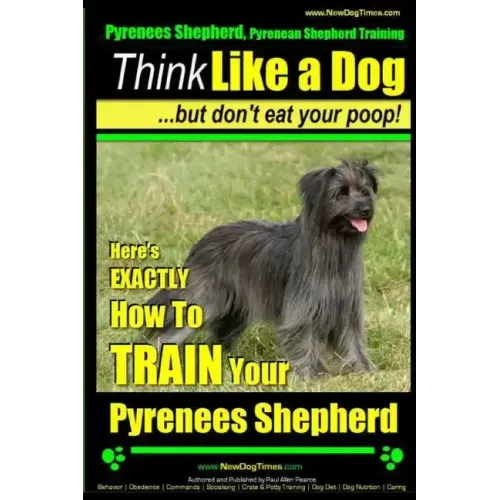 Pyrenees Shepherd, Pyrenean Shepherd Training AAA AKC Think Like a Dog, But Don't Eat Your Poop! Pyrenees Shepherd Breed Expert Training: Here's EXACT
