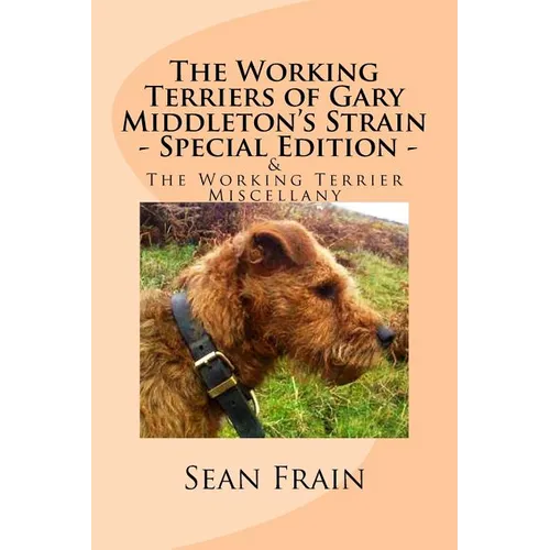 The Working Terriers of Gary Middleton's Strain - Special Edition: Also featuring The Working Terrier Miscellany