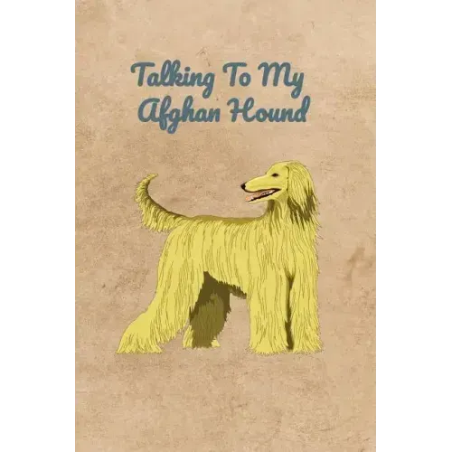 Talking To My Afghan Hound
