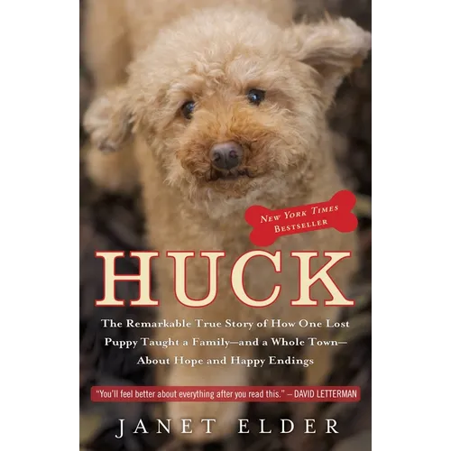 Huck: The Remarkable True Story of How One Lost Puppy Taught a Family--and a Whole Town--About Hope and Happy Endings