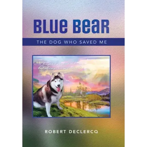 Blue Bear: The Dog Who Saved Me