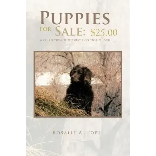Puppies for Sale: $25.00 a Collection of the Best Dog Stories Ever