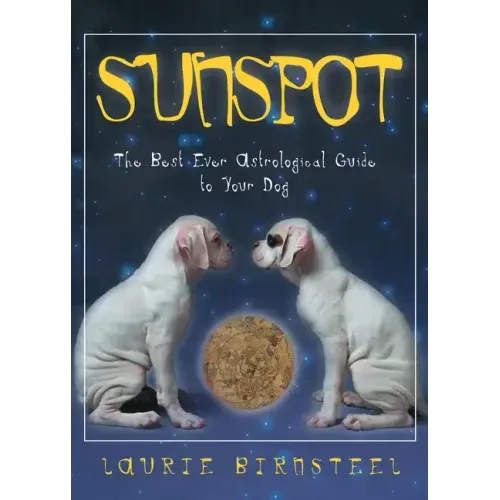 Sunspot: The Best Ever Astrological Guide to Your Dog
