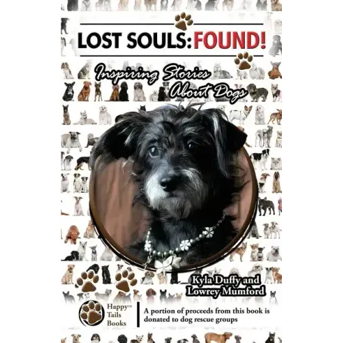 Lost Souls: FOUND! Inspiring Stories About Dogs