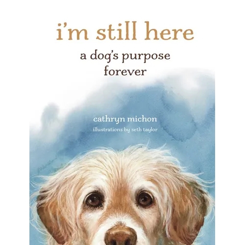 I'm Still Here: A Dog's Purpose Forever