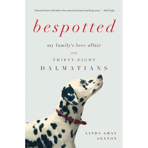 Bespotted: My Family's Love Affair with Thirty-Eight Dalmatians