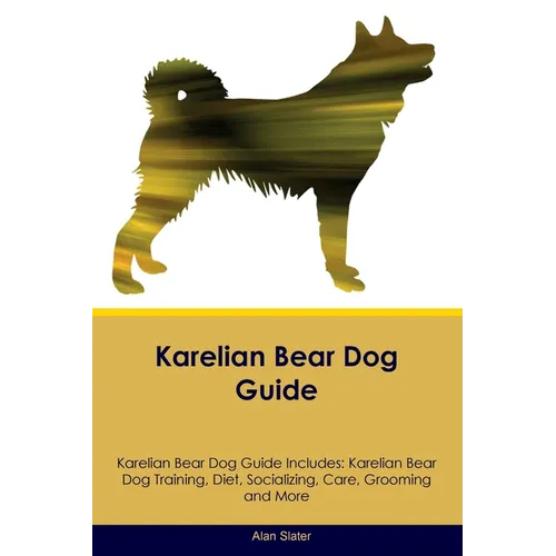 Karelian Bear Dog Guide Karelian Bear Dog Guide Includes: Karelian Bear Dog Training, Diet, Socializing, Care, Grooming, Breeding and More